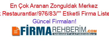 En+Çok+Aranan+Zonguldak+Merkez+Zonguldak+Restaurantlar/976/83/””+Etiketli+Firma+Listesi2.Sayfa Güncel+Firmaları!