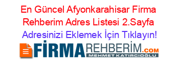 En+Güncel+Afyonkarahisar+Firma+Rehberim+Adres+Listesi+2.Sayfa Adresinizi+Eklemek+İçin+Tıklayın!