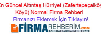 En+Güncel+Altıntaş+Hürriyet+(Zafertepeçalköy+Köyü)+Normal+Firma+Rehberi+ Firmanızı+Eklemek+İçin+Tıklayın!
