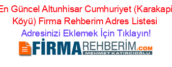 En+Güncel+Altunhisar+Cumhuriyet+(Karakapi+Köyü)+Firma+Rehberim+Adres+Listesi Adresinizi+Eklemek+İçin+Tıklayın!