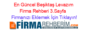 En+Güncel+Beşiktaş+Levazım+Firma+Rehberi+3.Sayfa+ Firmanızı+Eklemek+İçin+Tıklayın!