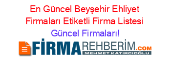 En+Güncel+Beyşehir+Ehliyet+Firmaları+Etiketli+Firma+Listesi Güncel+Firmaları!