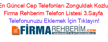 En+Güncel+Cep+Telefonları+Zonguldak+Kozlu+Firma+Rehberim+Telefon+Listesi+3.Sayfa Telefonunuzu+Eklemek+İçin+Tıklayın!