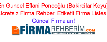 En+Güncel+Eflani+Ponooğlu+(Bakircilar+Köyü)+Ucretsiz+Firma+Rehberi+Etiketli+Firma+Listesi Güncel+Firmaları!