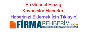 En+Güncel+Elazığ+Kovancılar+Haberleri Haberinizi+Eklemek+İçin+Tıklayın!