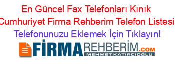 En+Güncel+Fax+Telefonları+Kınık+Cumhuriyet+Firma+Rehberim+Telefon+Listesi Telefonunuzu+Eklemek+İçin+Tıklayın!