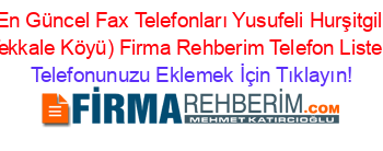 En+Güncel+Fax+Telefonları+Yusufeli+Hurşitgil+(Tekkale+Köyü)+Firma+Rehberim+Telefon+Listesi Telefonunuzu+Eklemek+İçin+Tıklayın!