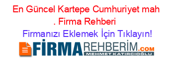 En+Güncel+Kartepe+Cumhuriyet+mah+.+Firma+Rehberi+ Firmanızı+Eklemek+İçin+Tıklayın!