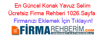 En+Güncel+Konak+Yavuz+Selim+Ücretsiz+Firma+Rehberi+1026.Sayfa+ Firmanızı+Eklemek+İçin+Tıklayın!