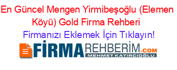 En+Güncel+Mengen+Yirmibeşoğlu+(Elemen+Köyü)+Gold+Firma+Rehberi+ Firmanızı+Eklemek+İçin+Tıklayın!
