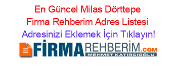 En+Güncel+Milas+Dörttepe+Firma+Rehberim+Adres+Listesi Adresinizi+Eklemek+İçin+Tıklayın!