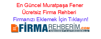 En+Güncel+Muratpaşa+Fener+Ücretsiz+Firma+Rehberi+ Firmanızı+Eklemek+İçin+Tıklayın!