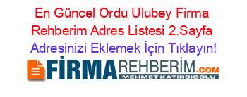 En+Güncel+Ordu+Ulubey+Firma+Rehberim+Adres+Listesi+2.Sayfa Adresinizi+Eklemek+İçin+Tıklayın!