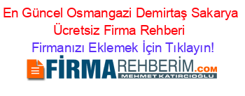 En+Güncel+Osmangazi+Demirtaş+Sakarya+Ücretsiz+Firma+Rehberi+ Firmanızı+Eklemek+İçin+Tıklayın!