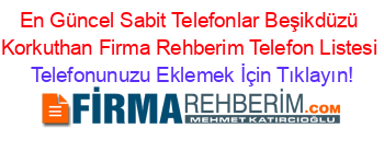 En+Güncel+Sabit+Telefonlar+Beşikdüzü+Korkuthan+Firma+Rehberim+Telefon+Listesi Telefonunuzu+Eklemek+İçin+Tıklayın!