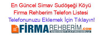 En+Güncel+Simav+Sudöşeği+Köyü+Firma+Rehberim+Telefon+Listesi Telefonunuzu+Eklemek+İçin+Tıklayın!