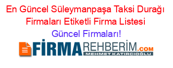 En+Güncel+Süleymanpaşa+Taksi+Durağı+Firmaları+Etiketli+Firma+Listesi Güncel+Firmaları!