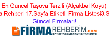 En+Güncel+Taşova+Terzili+(Alçakbel+Köyü)+Firma+Rehberi+17.Sayfa+Etiketli+Firma+Listesi3.Sayfa Güncel+Firmaları!
