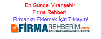 En+Güncel+Viranşehir+Firma+Rehberi+ Firmanızı+Eklemek+İçin+Tıklayın!