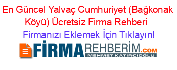 En+Güncel+Yalvaç+Cumhuriyet+(Bağkonak+Köyü)+Ücretsiz+Firma+Rehberi+ Firmanızı+Eklemek+İçin+Tıklayın!