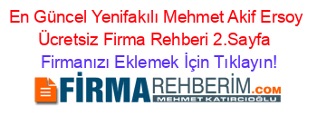 En+Güncel+Yenifakılı+Mehmet+Akif+Ersoy+Ücretsiz+Firma+Rehberi+2.Sayfa+ Firmanızı+Eklemek+İçin+Tıklayın!