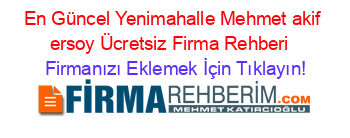 En+Güncel+Yenimahalle+Mehmet+akif+ersoy+Ücretsiz+Firma+Rehberi+ Firmanızı+Eklemek+İçin+Tıklayın!