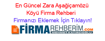 En+Güncel+Zara+Aşağiçamözü+Köyü+Firma+Rehberi+ Firmanızı+Eklemek+İçin+Tıklayın!