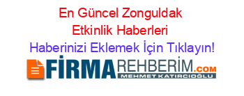 En+Güncel+Zonguldak+Etkinlik+Haberleri Haberinizi+Eklemek+İçin+Tıklayın!