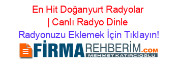 En+Hit+Doğanyurt+Radyolar+|+Canlı+Radyo+Dinle Radyonuzu+Eklemek+İçin+Tıklayın!