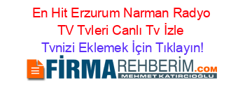 En+Hit+Erzurum+Narman+Radyo+TV+Tvleri+Canlı+Tv+İzle Tvnizi+Eklemek+İçin+Tıklayın!