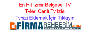 En+Hit+İzmir+Belgesel+TV+Tvleri+Canlı+Tv+İzle Tvnizi+Eklemek+İçin+Tıklayın!