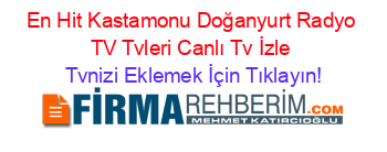 En+Hit+Kastamonu+Doğanyurt+Radyo+TV+Tvleri+Canlı+Tv+İzle Tvnizi+Eklemek+İçin+Tıklayın!