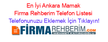 En+İyi+Ankara+Mamak+Firma+Rehberim+Telefon+Listesi Telefonunuzu+Eklemek+İçin+Tıklayın!