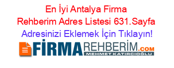 En+İyi+Antalya+Firma+Rehberim+Adres+Listesi+631.Sayfa Adresinizi+Eklemek+İçin+Tıklayın!