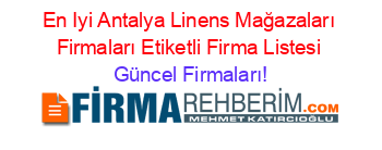 En+Iyi+Antalya+Linens+Mağazaları+Firmaları+Etiketli+Firma+Listesi Güncel+Firmaları!
