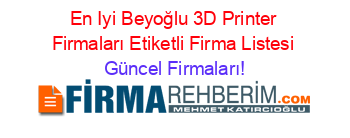 En+Iyi+Beyoğlu+3D+Printer+Firmaları+Etiketli+Firma+Listesi Güncel+Firmaları!