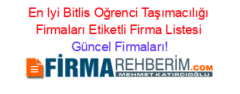 En+Iyi+Bitlis+Oğrenci+Taşımacılığı+Firmaları+Etiketli+Firma+Listesi Güncel+Firmaları!