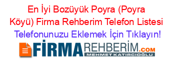 En+İyi+Bozüyük+Poyra+(Poyra+Köyü)+Firma+Rehberim+Telefon+Listesi Telefonunuzu+Eklemek+İçin+Tıklayın!