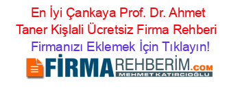 En+İyi+Çankaya+Prof.+Dr.+Ahmet+Taner+Kişlali+Ücretsiz+Firma+Rehberi+ Firmanızı+Eklemek+İçin+Tıklayın!