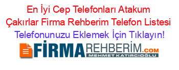 En+İyi+Cep+Telefonları+Atakum+Çakırlar+Firma+Rehberim+Telefon+Listesi Telefonunuzu+Eklemek+İçin+Tıklayın!