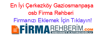 En+İyi+Çerkezköy+Gaziosmanpaşa+osb+Firma+Rehberi+ Firmanızı+Eklemek+İçin+Tıklayın!
