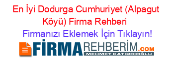 En+İyi+Dodurga+Cumhuriyet+(Alpagut+Köyü)+Firma+Rehberi+ Firmanızı+Eklemek+İçin+Tıklayın!