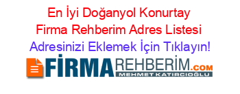 En+İyi+Doğanyol+Konurtay+Firma+Rehberim+Adres+Listesi Adresinizi+Eklemek+İçin+Tıklayın!