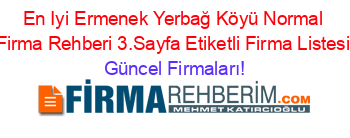 En+Iyi+Ermenek+Yerbağ+Köyü+Normal+Firma+Rehberi+3.Sayfa+Etiketli+Firma+Listesi Güncel+Firmaları!