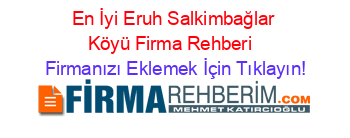 En+İyi+Eruh+Salkimbağlar+Köyü+Firma+Rehberi+ Firmanızı+Eklemek+İçin+Tıklayın!