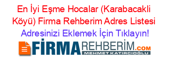 En+İyi+Eşme+Hocalar+(Karabacakli+Köyü)+Firma+Rehberim+Adres+Listesi Adresinizi+Eklemek+İçin+Tıklayın!