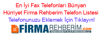 En+İyi+Fax+Telefonları+Bünyan+Hürriyet+Firma+Rehberim+Telefon+Listesi Telefonunuzu+Eklemek+İçin+Tıklayın!