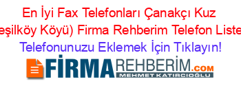 En+İyi+Fax+Telefonları+Çanakçı+Kuz+(Yeşilköy+Köyü)+Firma+Rehberim+Telefon+Listesi Telefonunuzu+Eklemek+İçin+Tıklayın!