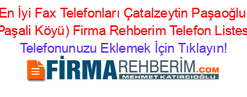 En+İyi+Fax+Telefonları+Çatalzeytin+Paşaoğlu+(Paşali+Köyü)+Firma+Rehberim+Telefon+Listesi Telefonunuzu+Eklemek+İçin+Tıklayın!