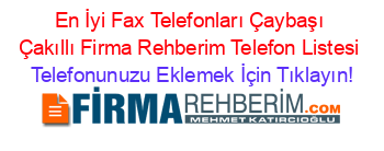 En+İyi+Fax+Telefonları+Çaybaşı+Çakıllı+Firma+Rehberim+Telefon+Listesi Telefonunuzu+Eklemek+İçin+Tıklayın!